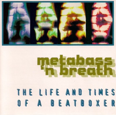 Metabass N Breath – The Life And Times Of A Beatboxer (CD) (2000) (FLAC + 320 kbps)
