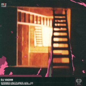 DJ Vadim – Stereo Pictures Vol. 03 (2003) (CD) (FLAC + 320 kbps)