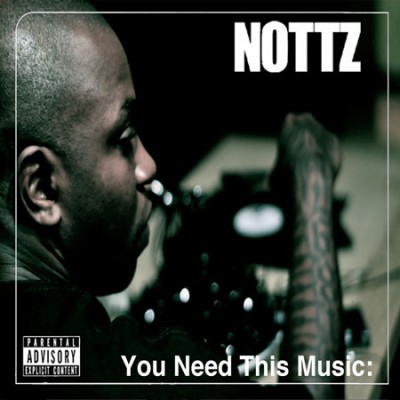 Nottz – You Need This Music (CD) (2010) (FLAC + 320 kbps)