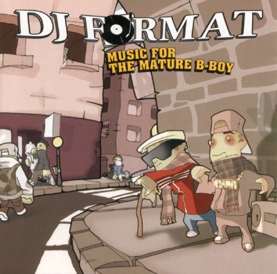DJ Format – Music For The Mature B-Boy (CD) (2003) (FLAC + 320 kbps)
