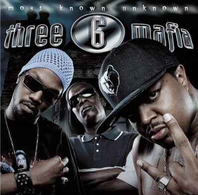 Three 6 Mafia – Most Known Unknown (CD) (2005) (FLAC + 320 kbps)