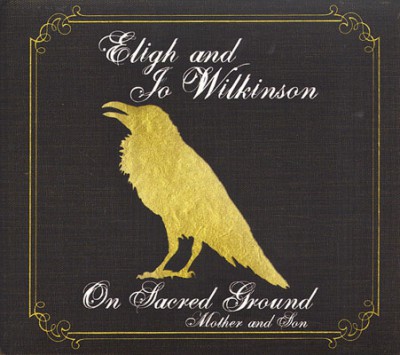 Eligh & Jo Wilkinson – On Sacred Ground: Mother And Son (CD) (2009) (FLAC + 320 kbps)