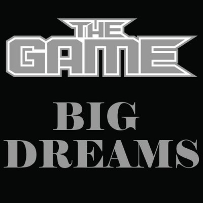 The Game – Big Dreams (CDS) (2008) (FLAC + 320 kbps)