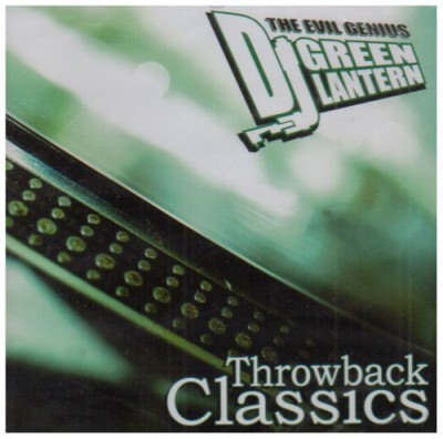 DJ Green Lantern – Throwback Classics: Special Edition (CD Reissue) (2004-2006) (FLAC + 320 kbps)