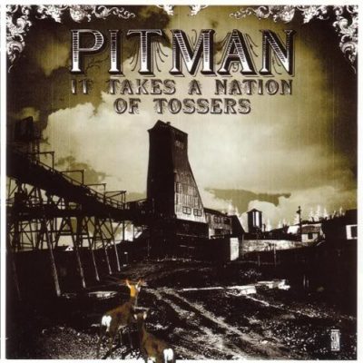 Pitman ‎– It Takes A Nation Of Tossers (CD) (2003) (FLAC + 320 kbps)