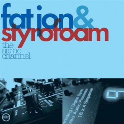 Fat Jon & Sryrofoam – The Same Channel (CD) (2006) (FLAC + 320 kbps)