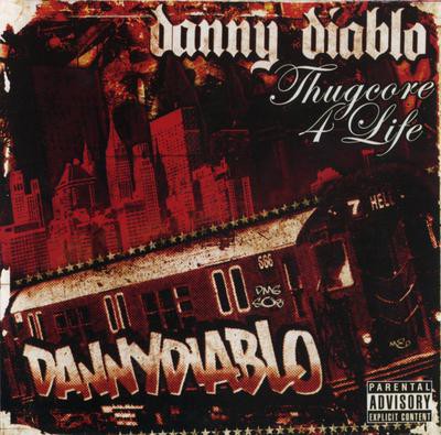 Danny Diablo – Thugcore 4 Life (CD) (2007) (FLAC + 320 kbps)