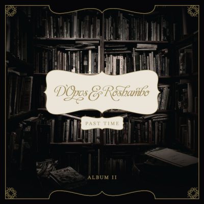 D'Opus & Roshambo – Past Time (2011) (CD) (FLAC + 320 kbps)