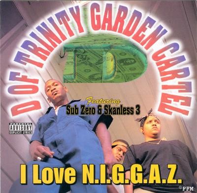 D Of Trinity Garden Cartel – I Love N.I.G.G.A.Z. (CD) (1997) (FLAC + 320 kbps)