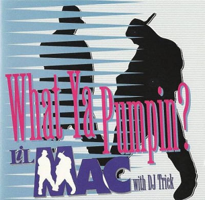 Lil' Mac & DJ Trick – What Ya Pumpin? (CDS) (1993) (320 kbps)
