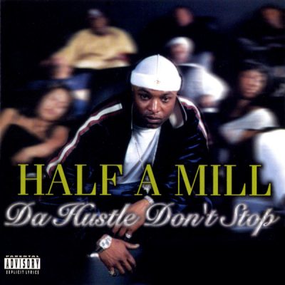 Half-A-Mill – Da Hustle Don't Stop (WEB) (2002) (FLAC + 320 kbps)