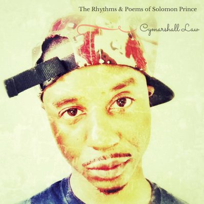 Cymarshall Law – The Rhythms & Poems Of Solomon Prince (WEB) (2017) (320 kbps)