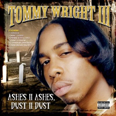 Tommy Wright III – Ashes II Ashes, Dust II Dust (Reissue CD) (1994-2006) (FLAC + 320 kbps)