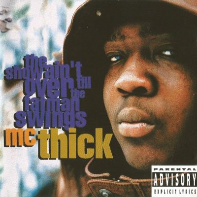 MC Thick – The Show Ain’t Over Till The Fatman Swings (CD) (1993) (FLAC + 320 kbps)