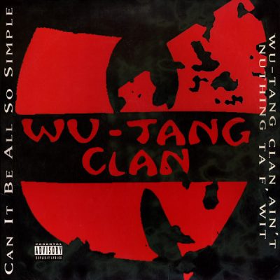 Wu-Tang Clan – Can It Be All So Simple / Wu-Tang Clan Ain’t Nuthing Ta F’ With (VLS) (1994) (FLAC + 320 kbps)