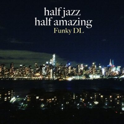 Funky DL – Half Jazz Half Amazing (WEB) (2019) (320 kbps)