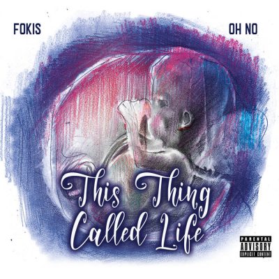 Fokis & Oh No – This Thing Called Life EP (WEB) (2019) (320 kbps)