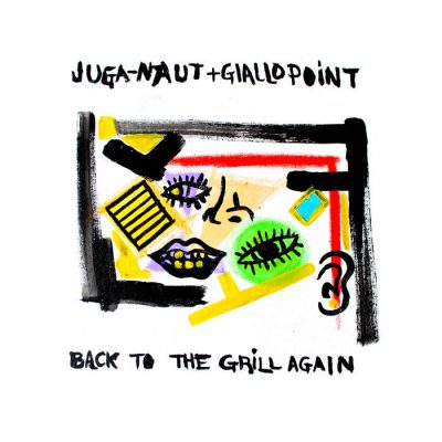 Juga-Naut & Giallo Point – Back To The Grill Again (WEB) (2019) (320 kbps)