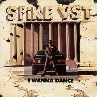 Spike V.S.T. – I Wanna Dance (Vinyl) (1988) (FLAC + 320 kbps)