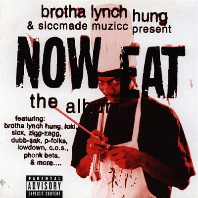 OST – Brotha Lynch Hung & Siccmade Muzicc Present: Now Eat – The Album (CD) (2000) (FLAC + 320 kbps)