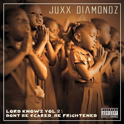 Juxx Diamondz – Lord Knowz Vol. 2 – Don’t Be Scared… Be Frightened (WEB) (2021) (320 kbps)