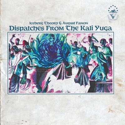 Iceberg Theory & August Fanon – Dispatches From The Kali Yuga (WEB) (2020) (320 kbps)