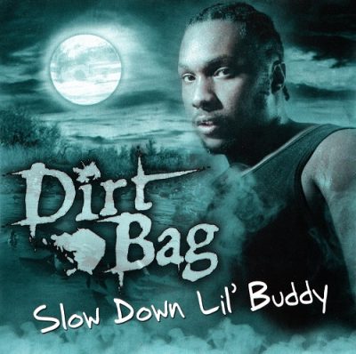 Dirtbag – Slow Down Lil’ Buddy (CDS) (2004) (FLAC + 320 kbps)