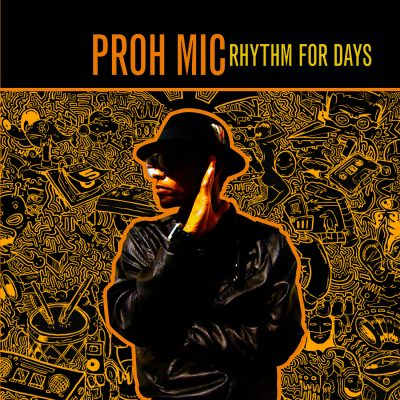 Proh Mic – Rhythm For Days (WEB) (2011) (FLAC + 320 kbps)