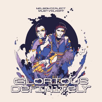 Nelson Dialect & Must Volkoff – Glorious Definitely (WEB) (2022) (320 kbps)