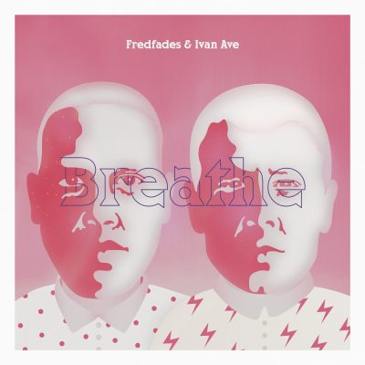 Fredfades & Ivan Ave – Breathe (WEB) (2014) (FLAC + 320 kbps)