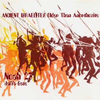 Noah23 & Jaffa Gate – Ancient Israelites Older Than Anorthosite EP (CD) (2004) (FLAC + 320 kbps)