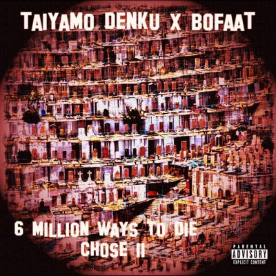 Taiyamo Denku & Bofaatbeatz – 6 Million Ways To Die Chose 11 (WEB) (2022) (320 kbps)