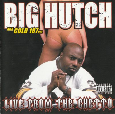 Big Hutch Aka Cold 187um – Live From The Ghetto (CD) (2004) (FLAC + 320 kbps)