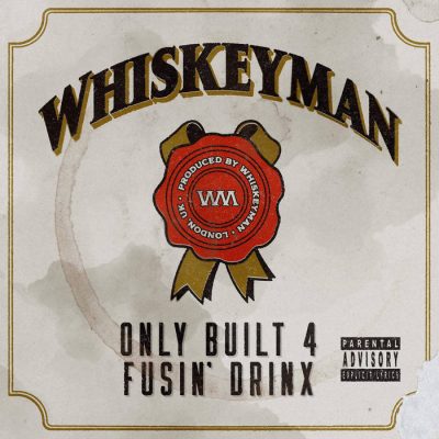 Whiskeyman – Only Built 4 Fusin’ Drinx (WEB) (2022) (320 kbps)