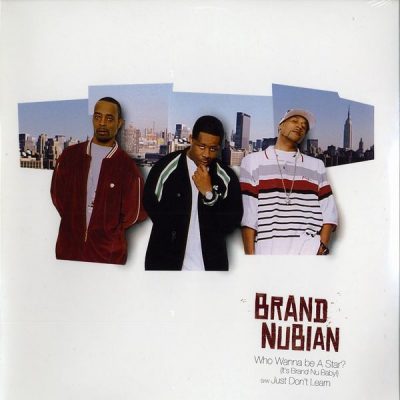 Brand Nubian – Who Wanna Be A Star (It’s Brand Nu Baby) / Just Don’t Learn (VLS) (2004) (FLAC + 320 kbps)