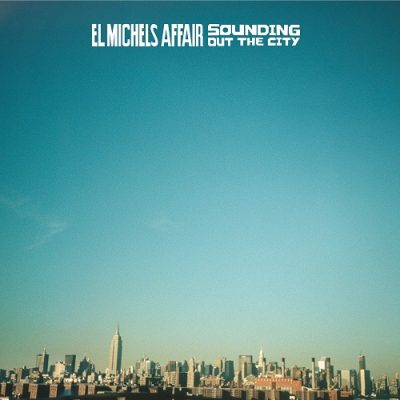 El Michels Affair – Sounding Out The City – Loose Change (CD Reissue) (2005-2014) (320 kbps)