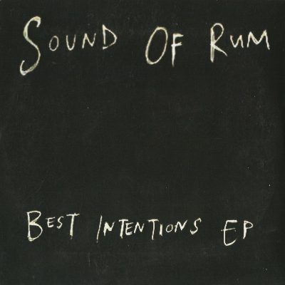 Sound Of Rum – Best Intentions EP (CD) (2009) (FLAC + 320 kbps)