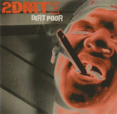 2Dirte – Dirt Poor (CD) (2004) (FLAC + 320 kbps)