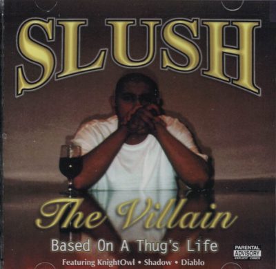 Slush The Villain – Based On A Thug’s Life (CD) (2000) (FLAC + 320 kbps)