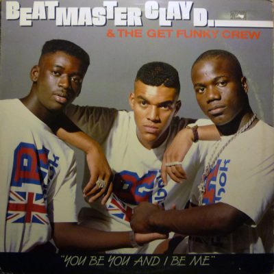 Beatmaster Clay D & The Get Funky Crew – You Be You And I Be Me (Vinyl) (1988) (FLAC + 320 kbps)