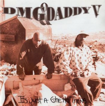 DMG & Daddy V – It’s Just A Ghetto Thang (Remastered CD) (1996-2022) (FLAC + 320 kbps)