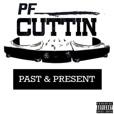P.F. Cuttin’ – Past And Present (WEB) (2013) (320 kbps)