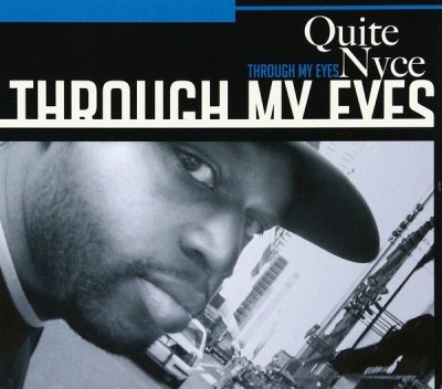 Quite Nyce – Through My Eyes (WEB) (2009) (320 kbps)