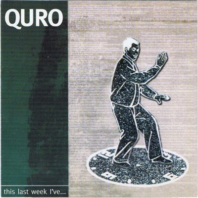 Quro – This Last Week I’ve… (CD) (2002) (FLAC + 320 kbps)