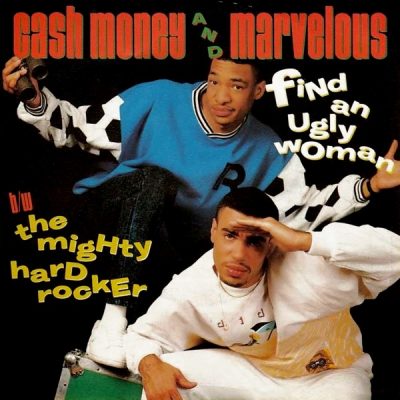 Cash Money And Marvelous – Find An Ugly Woman / The Mighty Hard Rocker (VLS) (1988) (FLAC + 320 kbps)