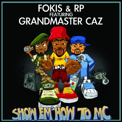 Fokis & RP & Grandmaster Caz – Show Em' How TO MC (2011) (WEB Single) (VBR)