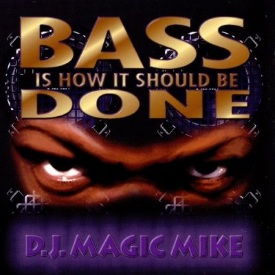 D.J. Magic Mike – Bass Is How It Should Be Done (CD) (1994) (320 kbps)