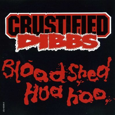 Crustified Dibbs – Bloodshed Hua Hoo (Promo CDS) (1994) (FLAC + 320 kbps)