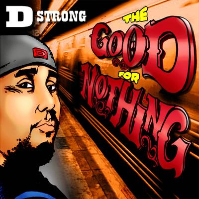 D Strong – The Good For Nothing (CD) (2011) (FLAC + 320 kbps)