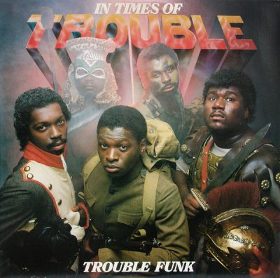 Trouble Funk – In Times Of Trouble (1983-1984) (Vinyl) (FLAC + 320 kbps)